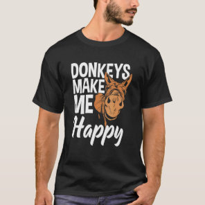 Donkeys Make Me Happy  Donkey T-Shirt