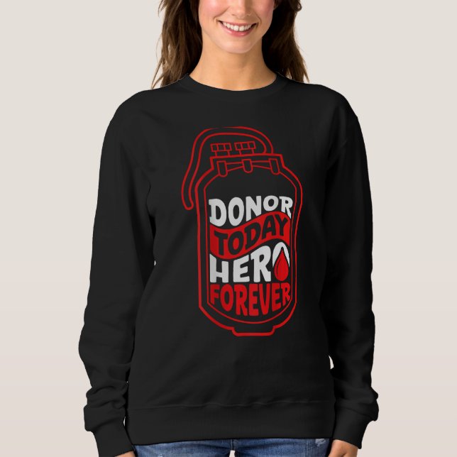 Donor Today, Hero Forever Backprint Blood Donor Sweatshirt (Front)