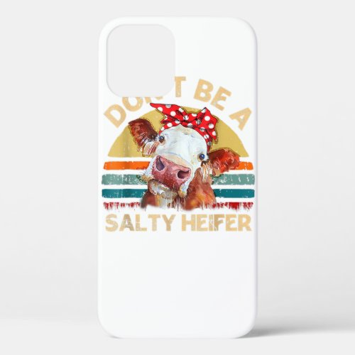 Donst Be A Salty Heifer Cows Lover Gift Vintage F iPhone 12 Case