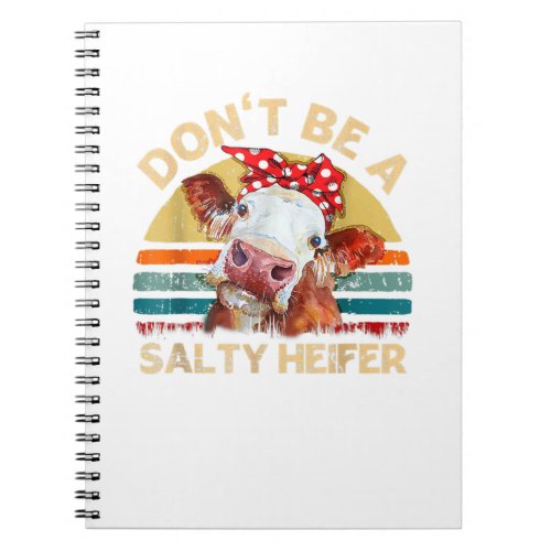 Donst Be A Salty Heifer Cows Lover Gift Vintage F Notebook