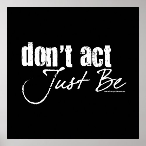 Dont Act _ Just Be Poster