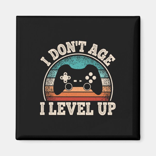 Don't Age I Level Up Video Game Funny Gamer Birthd Magnet (Front)