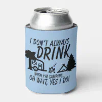 https://rlv.zcache.com/dont_always_drink_yes_i_do_camping_party_can_cooler-r2ebcde7abab941cd82f2fe6e0f933df2_zl1aq_200.webp?rlvnet=1