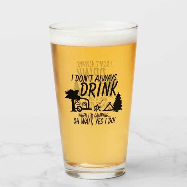 Don't Always Drink, Yes I Do Camping Party Glass (Front Filled)