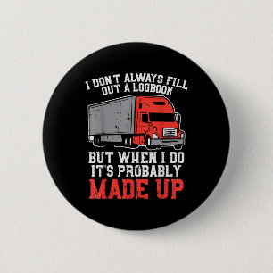 Dont Always Logbook When I Do Made Up Truck Trucke Button