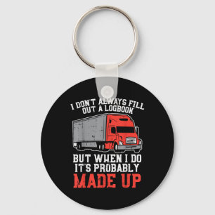 Dont Always Logbook When I Do Made Up Truck Trucke Keychain