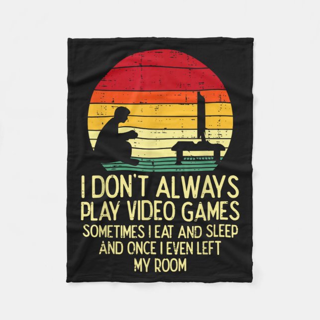 Dont Always Play Video Games Retro Gamer Men Boys  Fleece Blanket (Front)