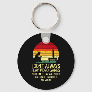 Dont Always Play Video Games Retro Gamer Men Boys  Keychain