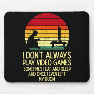 Dont Always Play Video Games Retro Gamer Men Boys  Mouse Pad