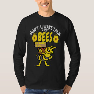 DON'T ALWAYS TALK Bees Meme Beekeeping & Beekeep T-Shirt