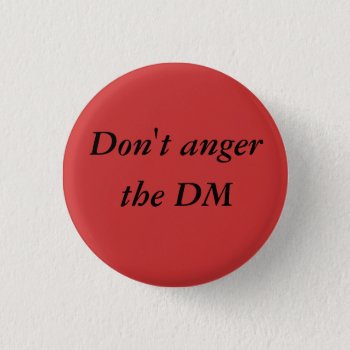 Don't Anger The Dm Pinback Button by hoobster at Zazzle