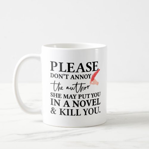 Dont Annoy The Author  Funny Quote by Black Text Coffee Mug