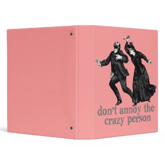 Don't Annoy The Crazy Person binder