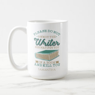 Don't Annoy The Writer Birthday Custom Author Name Coffee Mug