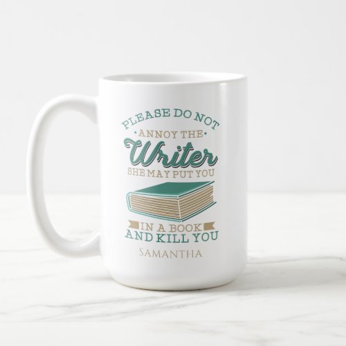 Dont Annoy The Writer Birthday Custom Author Name Coffee Mug