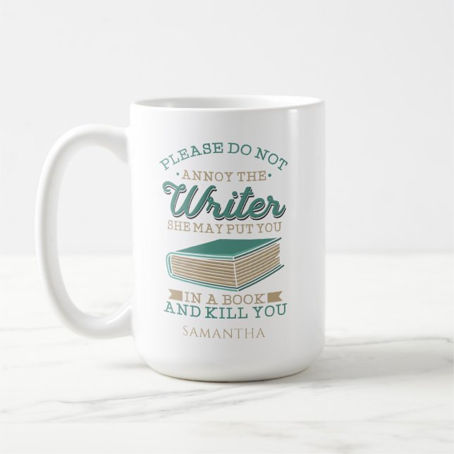 Don't Annoy The Writer Birthday Custom Author Name Coffee Mug (Left)