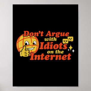 Dont Argue With Idiots On The Internet  Poster