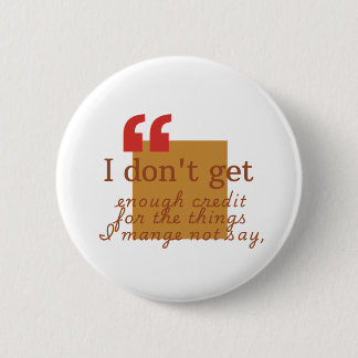 Don't Argue With Me, I'm Always Right Funny Quote Button