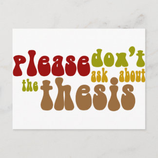 Don't ask about the thesis postcard