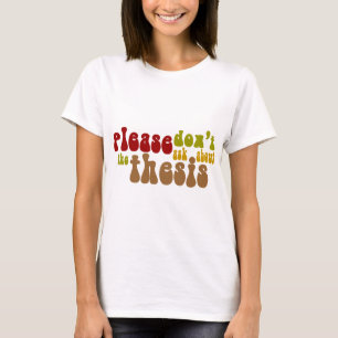 Don't ask about the thesis T-Shirt