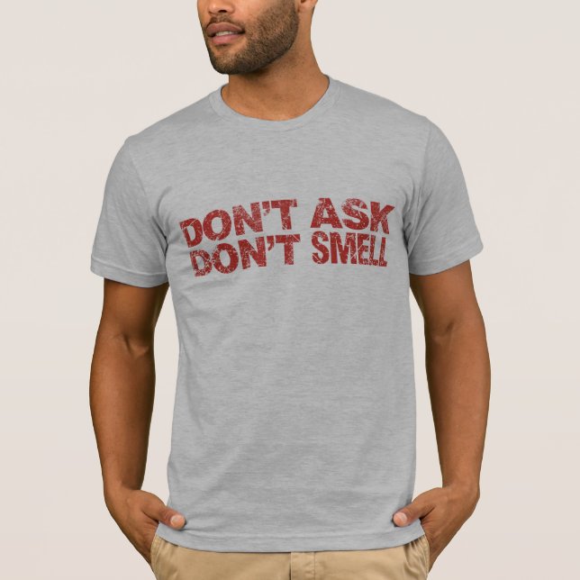 Don't Ask Don't Smell: Bella Canvas T-Shirt (Front)
