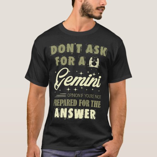 Dont Ask Gemini Opinion Zodiac Gift T_Shirt