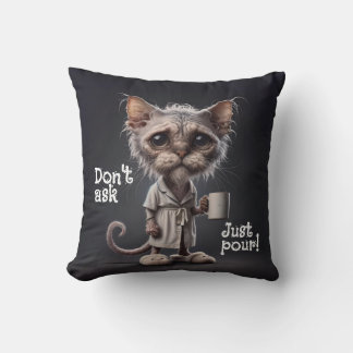 Don't Ask, Just Pour! Throw Pillow
