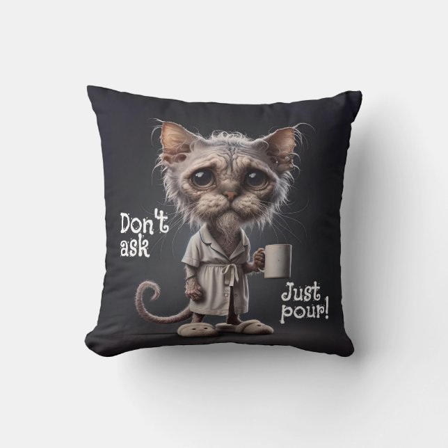 Don't Ask, Just Pour! Throw Pillow (Front)