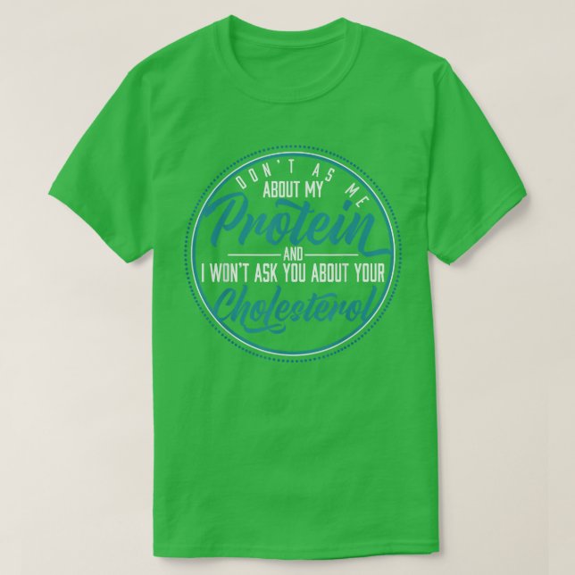 Don't Ask Me About My Protein Vegans 451 T-Shirt (Design Front)