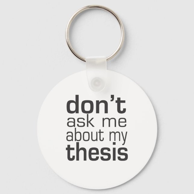 Don't ask me About my thesis Keychain (Front)