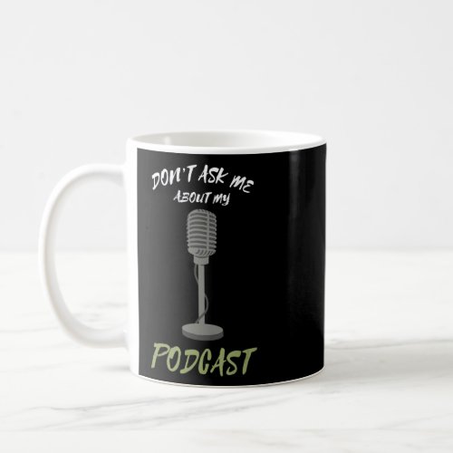 Dont Ask Me About Retro Microphone Podcasting Pod Coffee Mug