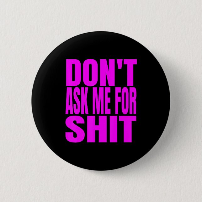 Dont Ask Me For  Button (Front)
