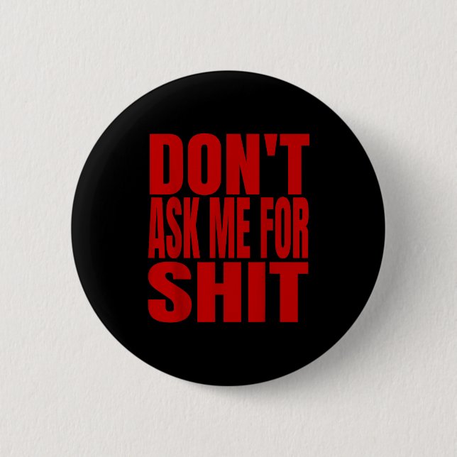 Dont Ask Me For  Button (Front)