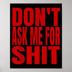 Dont Ask Me For  Poster