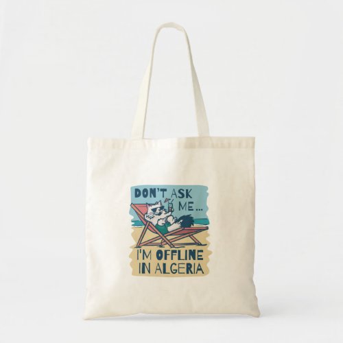 DONT ASK ME IM OFFLINE IN ALGERIA TOTE BAG