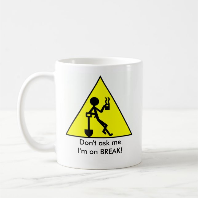 Don't ask me, I'm on BREAK! Coffee Mug (Left)
