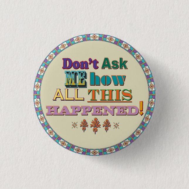 Don't Ask Me... Pinback Button (Front)