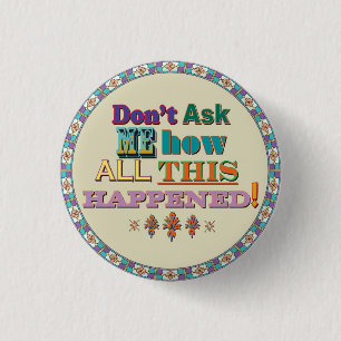 Don't Ask Me... Pinback Button