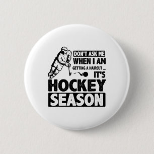 Don't Ask Me When I Am Getting A Haircut It's Hock Button