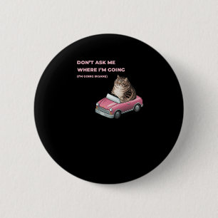 Don't Ask Me Where I'm Going (i'm Going Insane) St Button