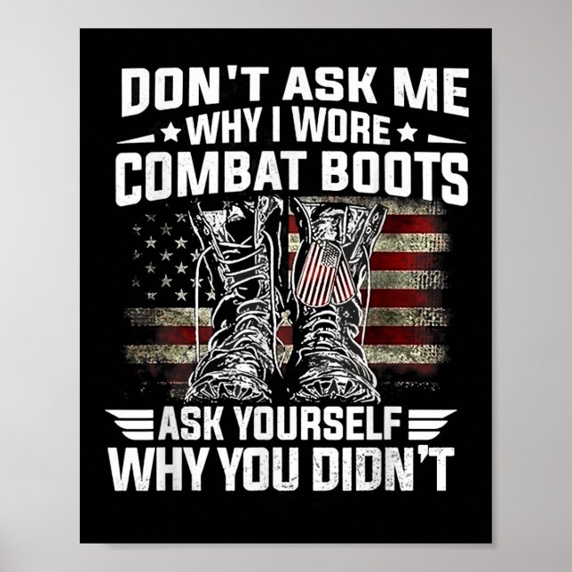 Dont Ask Me Why I Wore Combat Boots Ask Yourself A Poster (Front)