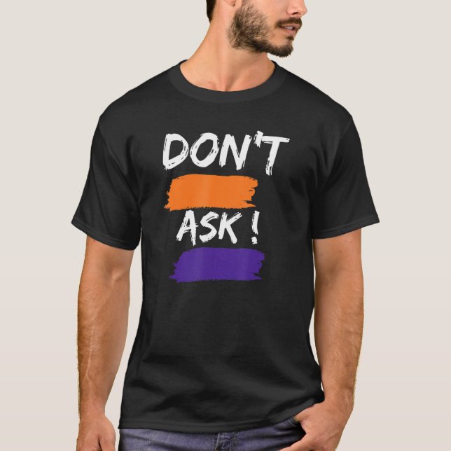 'don't Ask'  Rude Sarcastic Fun Saying Phrase T-Shirt (Front)