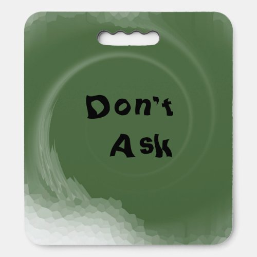 Don't Ask Seat Cushion
