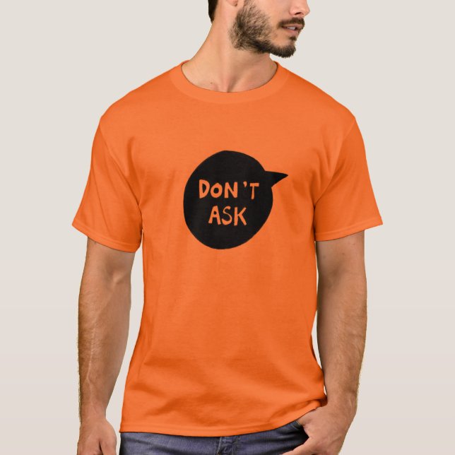 dont ask t shirt (Front)