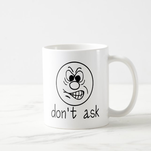 Don't Ask whit Coffee Mug (Right)