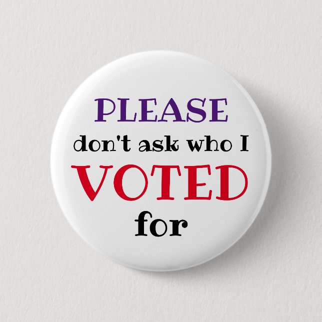 Dont Ask Who I Voted For Modern Voter Pin Button (Front)