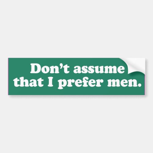 Dont assume I prefer men _png Bumper Sticker