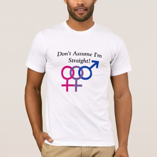 Dont Assume Im Straight _ bisexual T_Shirt