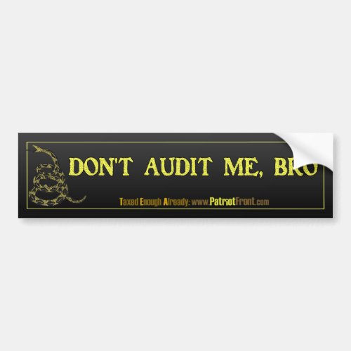 Dont Audit Me Bro Bumper Sticker