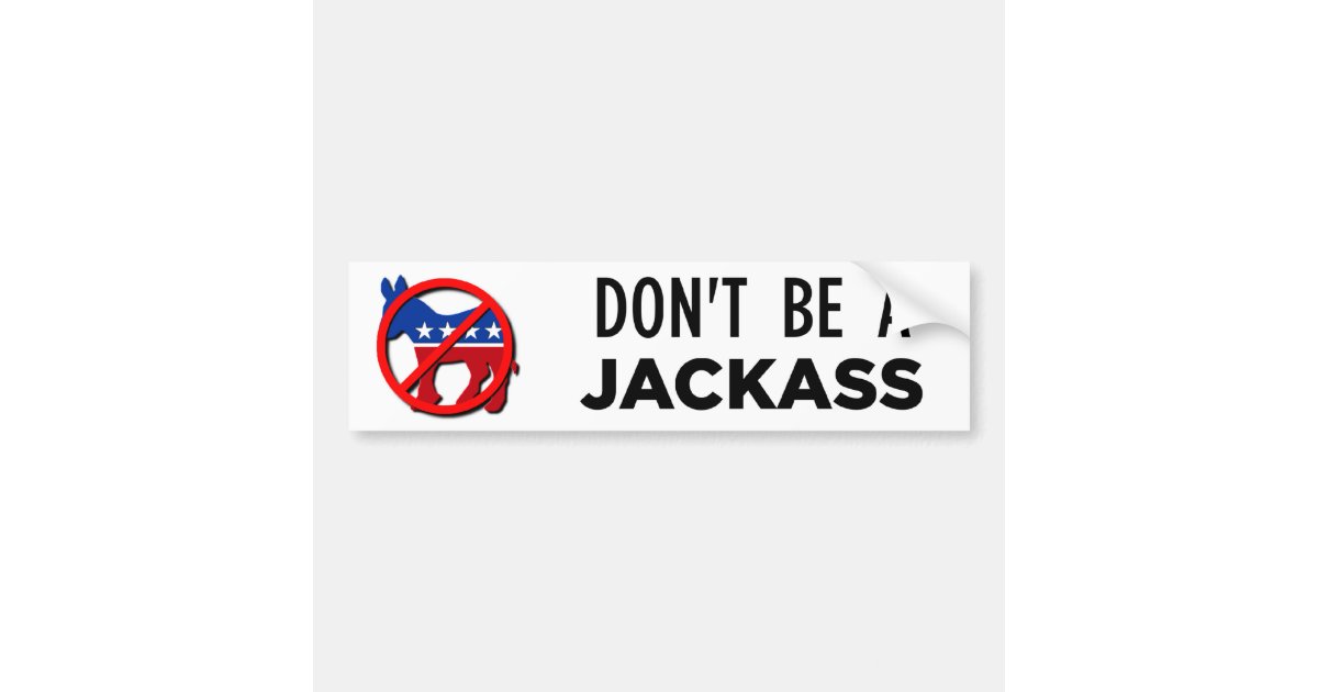 Dont B A Jackass Bumper Sticker Zazzle